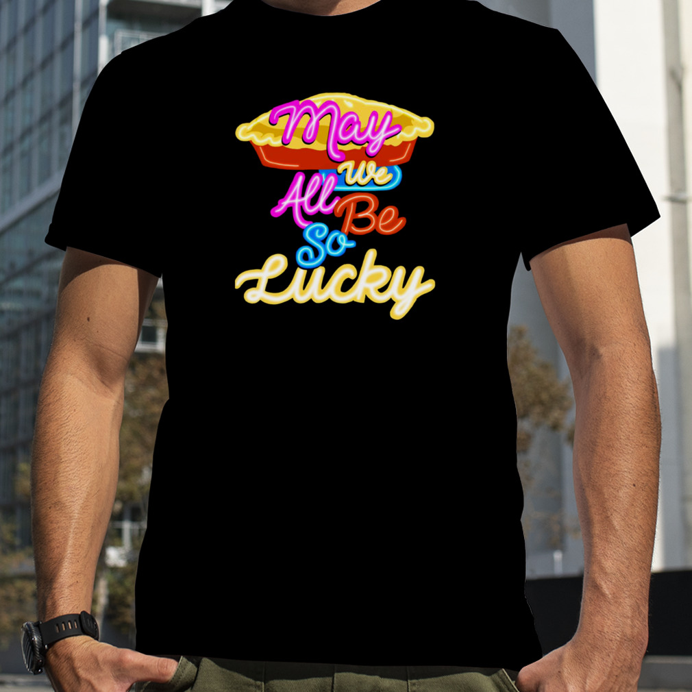 May We All Be So Lucky Jason Mraz Gift For Fans shirt