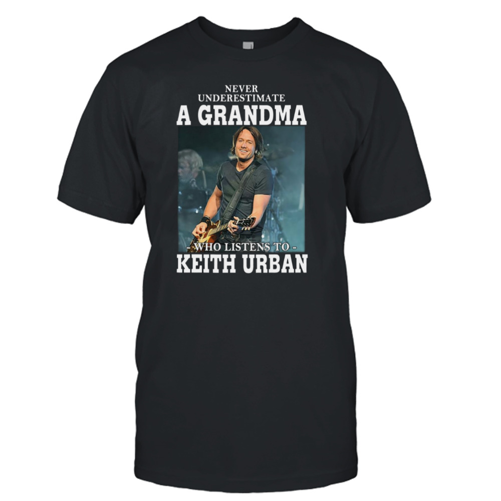 Popular Singer Guitarist Australian American Keith Urban Never Underestimate A Grandma shirt