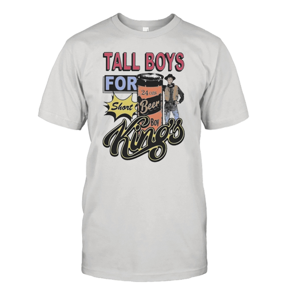 Tall boys for short kings T-shirt