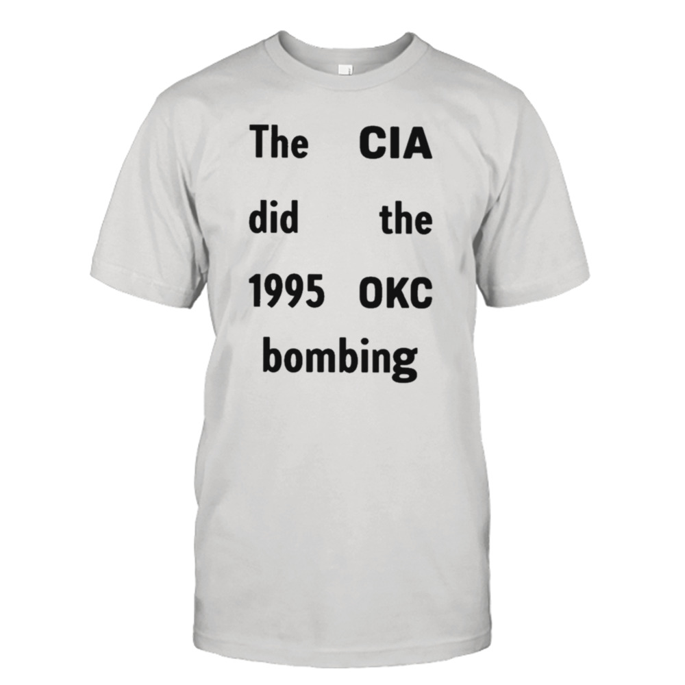 The cia did the 1995 okc bombing T-shirt