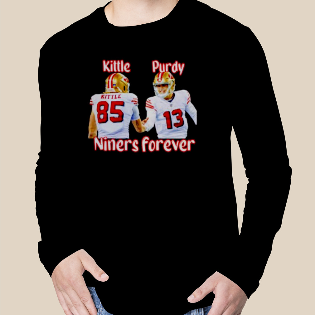 George Kittle and Brock Purdy Niners forever San Francisco 49ers shirt,  hoodie, sweater and v-neck t-shirt