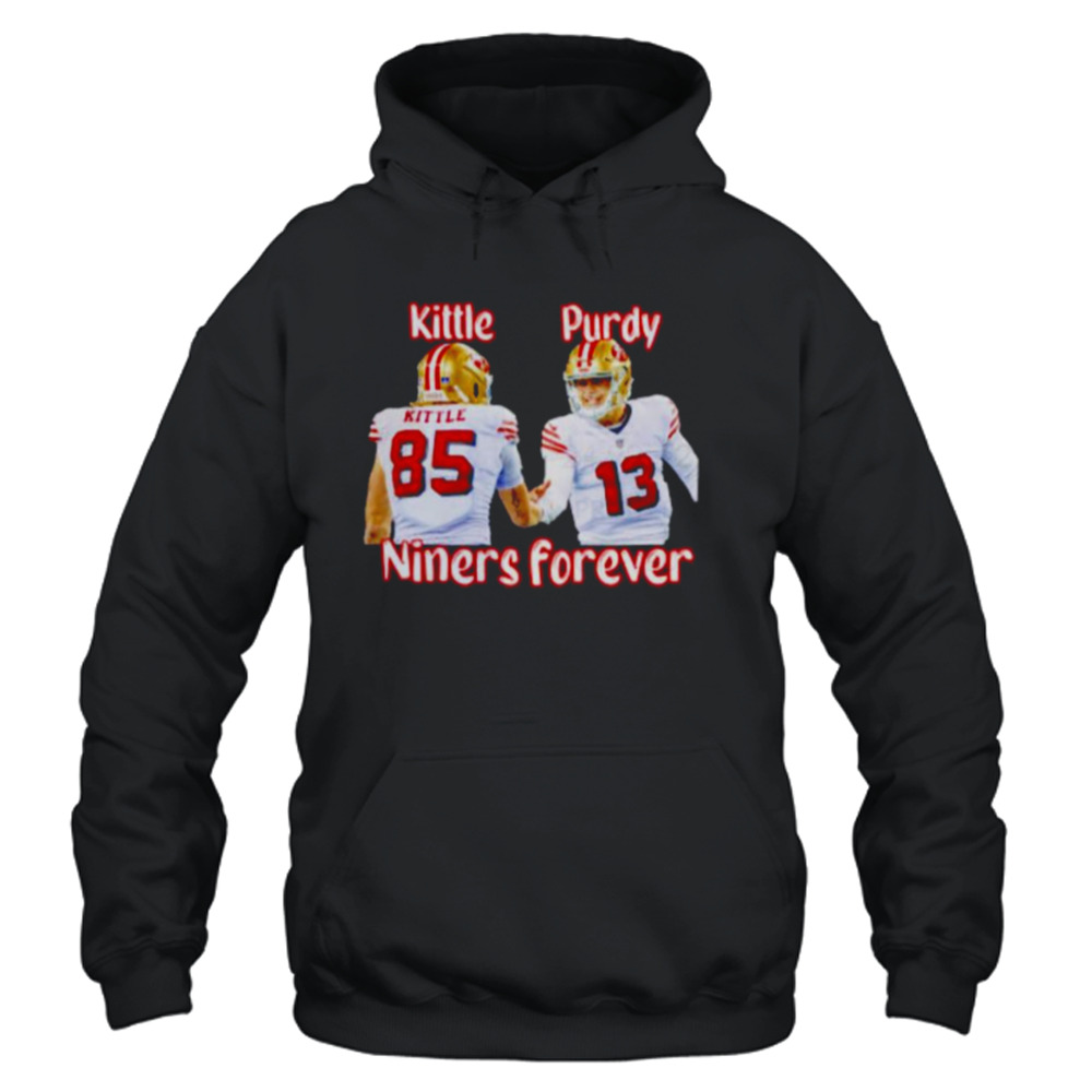 george Kittle and Brock Purdy Niners forever San Francisco 49ers shirt