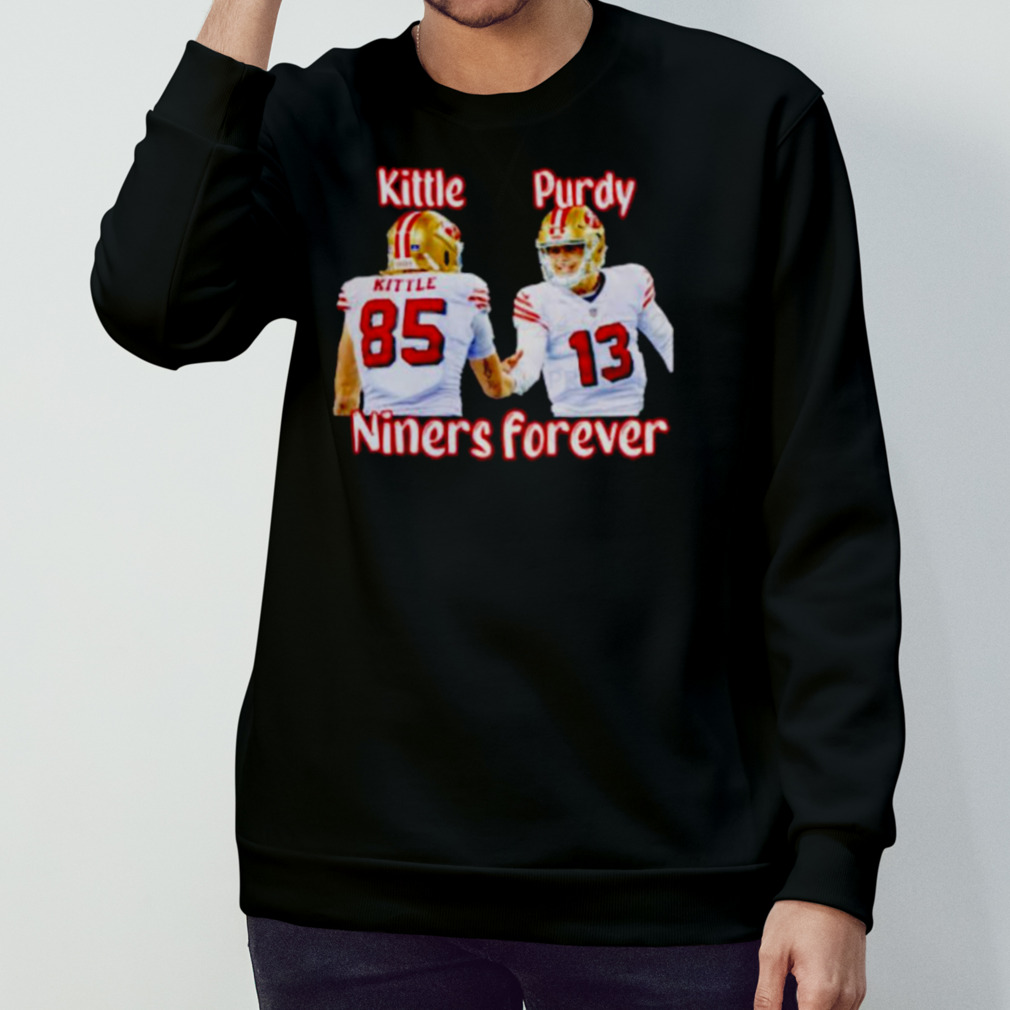 George kittle and brock purdy niners forever san francisco 49ers shirt,  hoodie, sweater, long sleeve and tank top