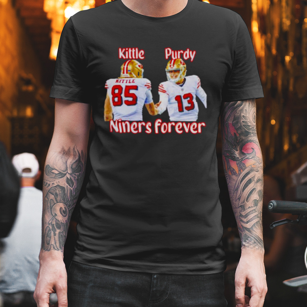 george Kittle and Brock Purdy Niners forever San Francisco 49ers shirt