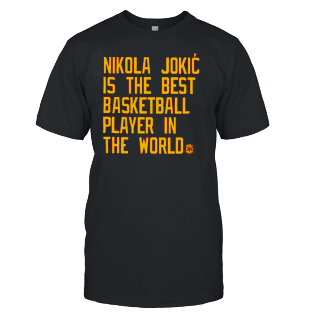 nikola Jokic is the best basketball player in the world shirt