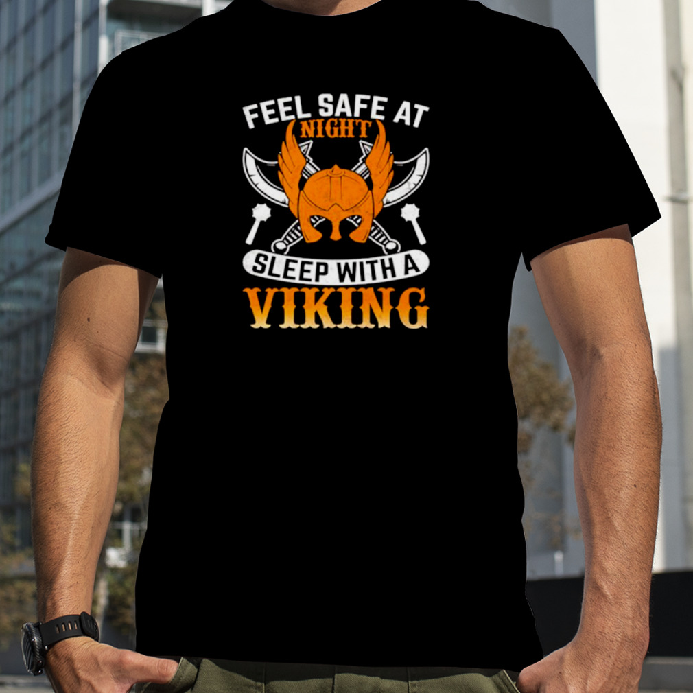 Feel Safe At Night Sleep With A Viking Shirt