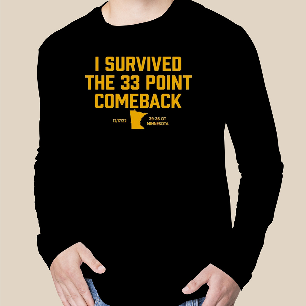 I survived the 33 points comeback final 39 36 ot minnesota shirt, hoodie,  sweater, long sleeve and tank top