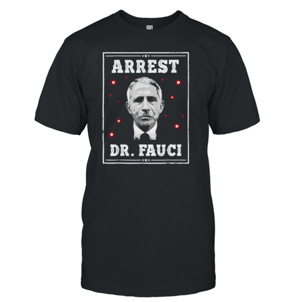 Arrest Fauci Anti Fauci Defund Dr Fauci Shirt