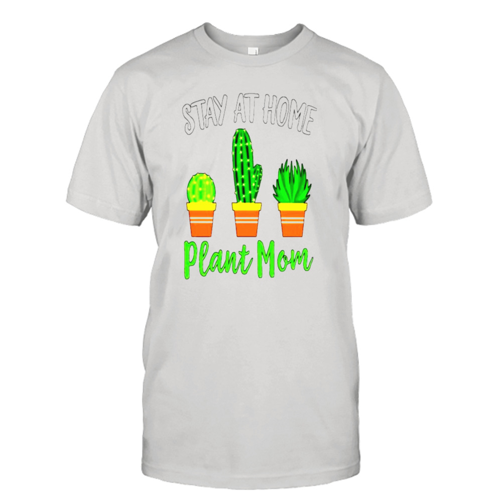 Cactus stay at home plant mom shirt