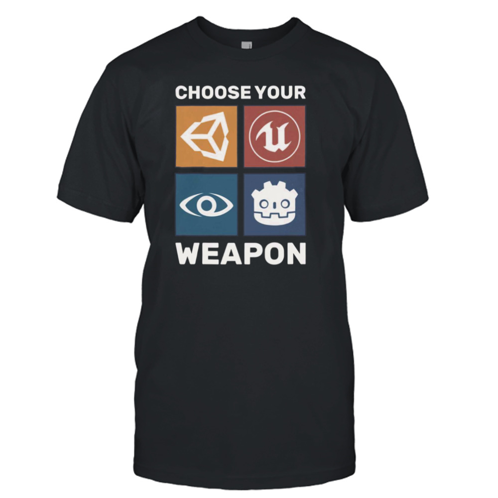 Choose Your Weapon Game Engine Black Epic Games shirt