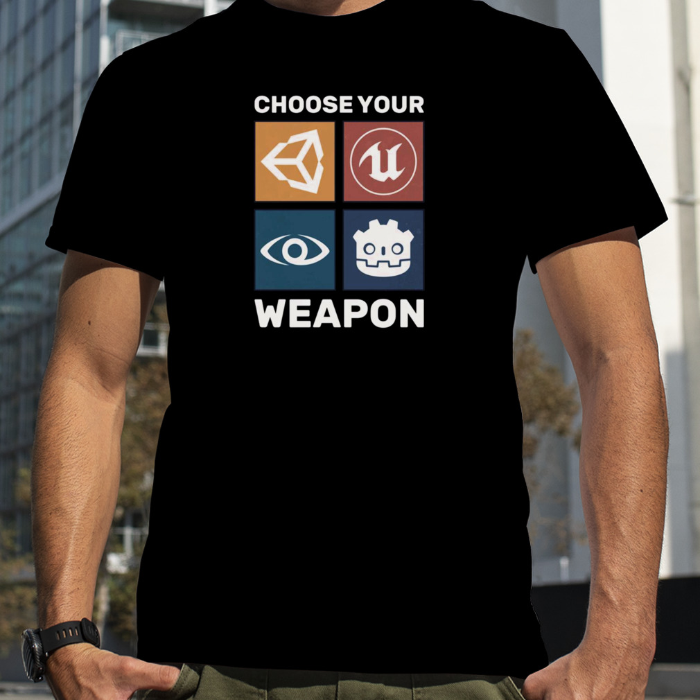 Choose Your Weapon Game Engine Black Epic Games shirt
