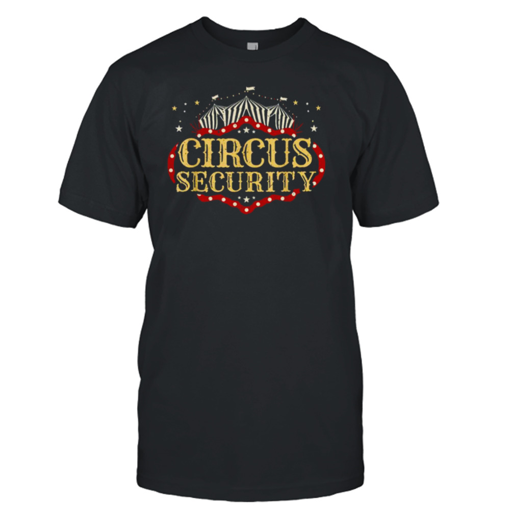 Circus Party Circus Security shirt