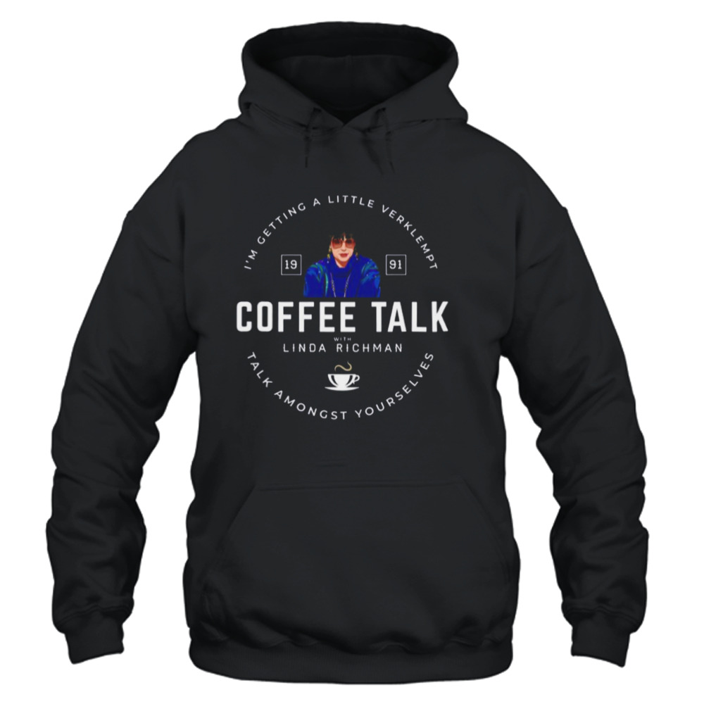 Coffee Talk With Linda Richman Est 1991 shirt