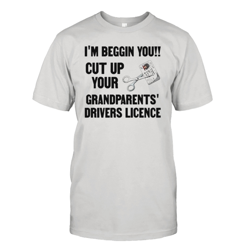 Cut Up Your Grandparents Drivers Licence – Funny Meme T-Shirt