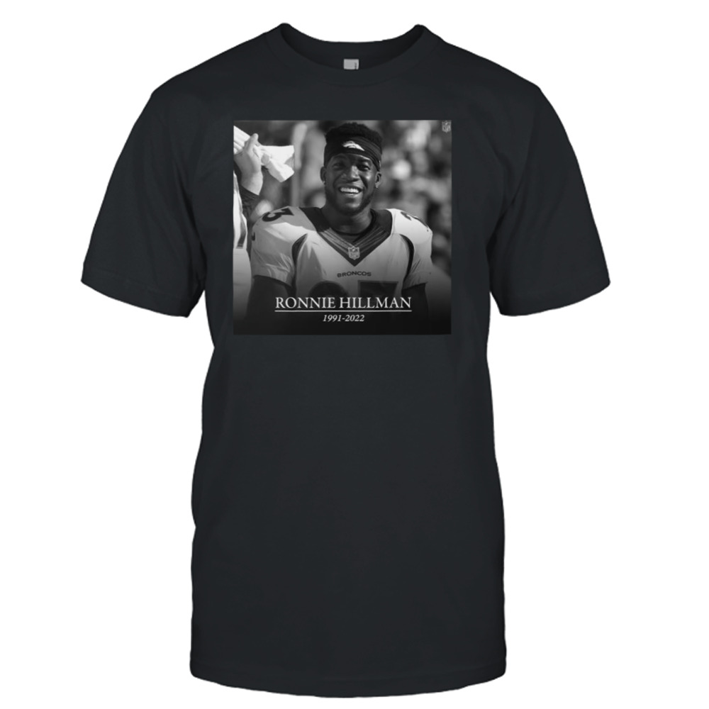 Denver Broncos Rip Ronnie Hillman 1991-2022 shirt