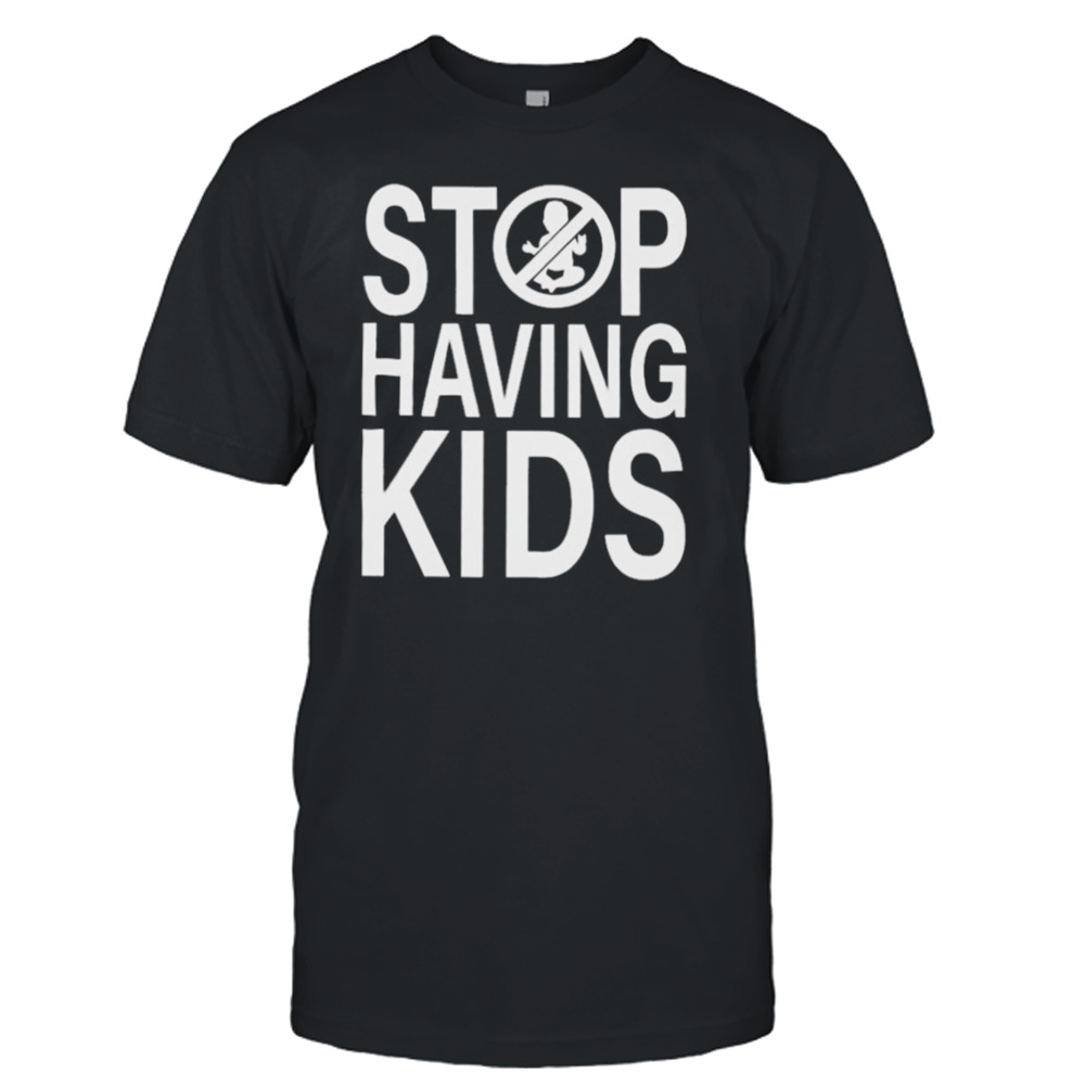 End wokeness stop having kids T-shirt