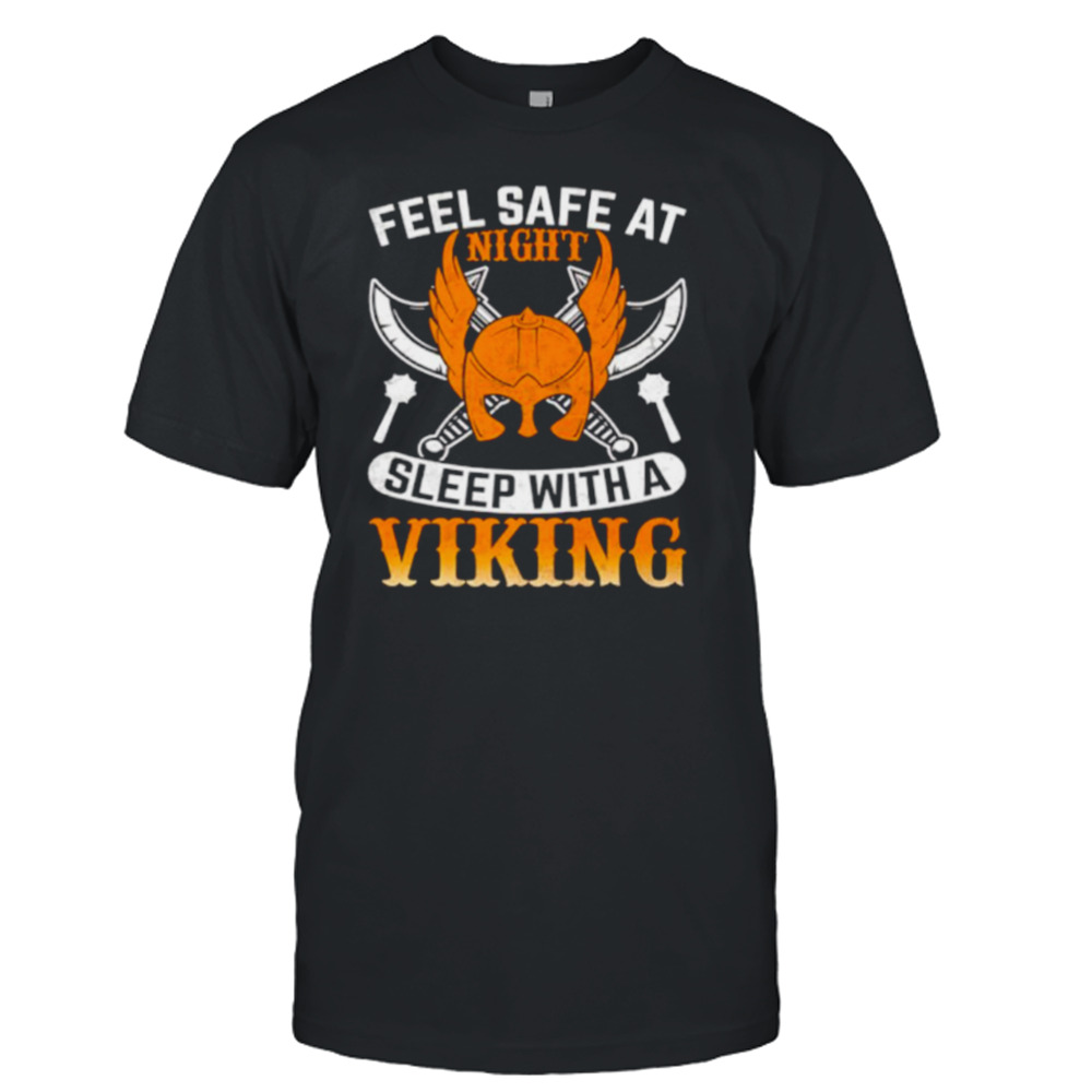 Feel Safe At Night Sleep With A Viking Shirt