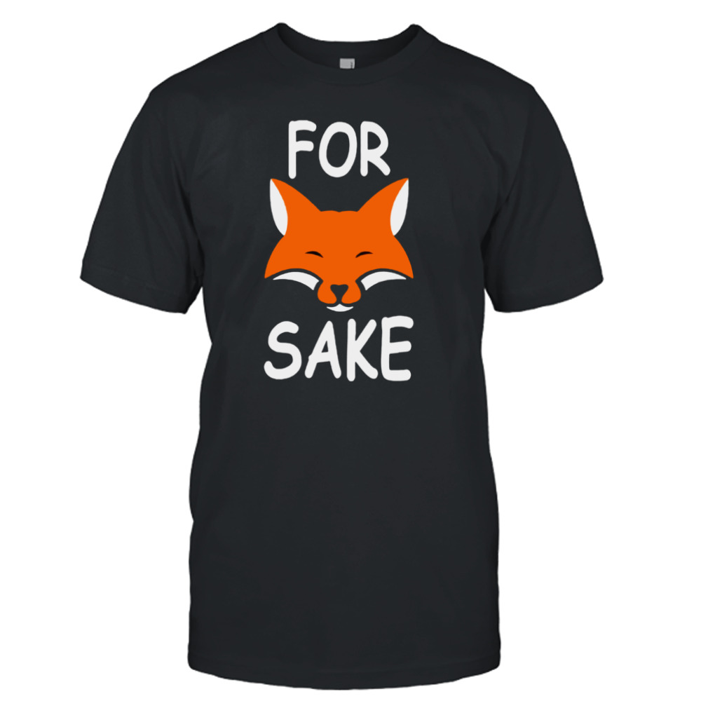 For fox sake shirt