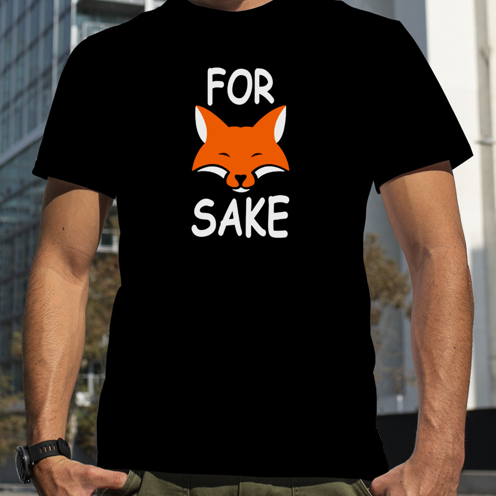 For fox sake shirt