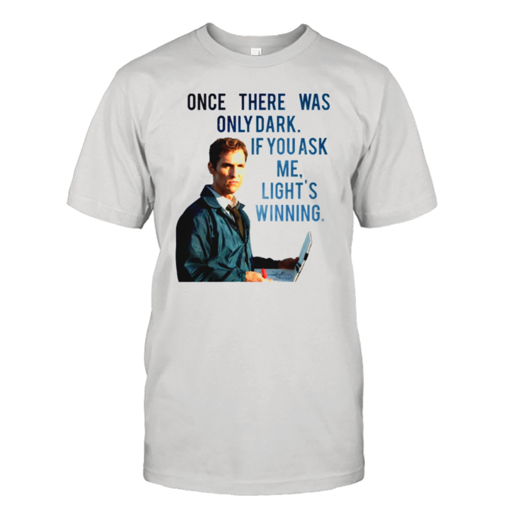 If You Ask Me Light’s Winning True Detective Lord Mcconaughey shirt