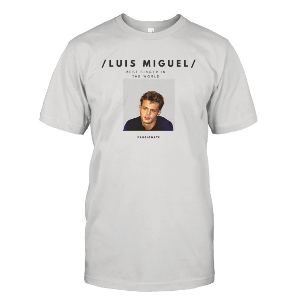 Passionate Singer Luis Miguel Premium shirt