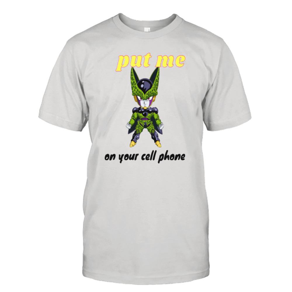 Put Me On Your Cell Phone Dragon Ball Z Dbz Manga Chibi Cell shirt