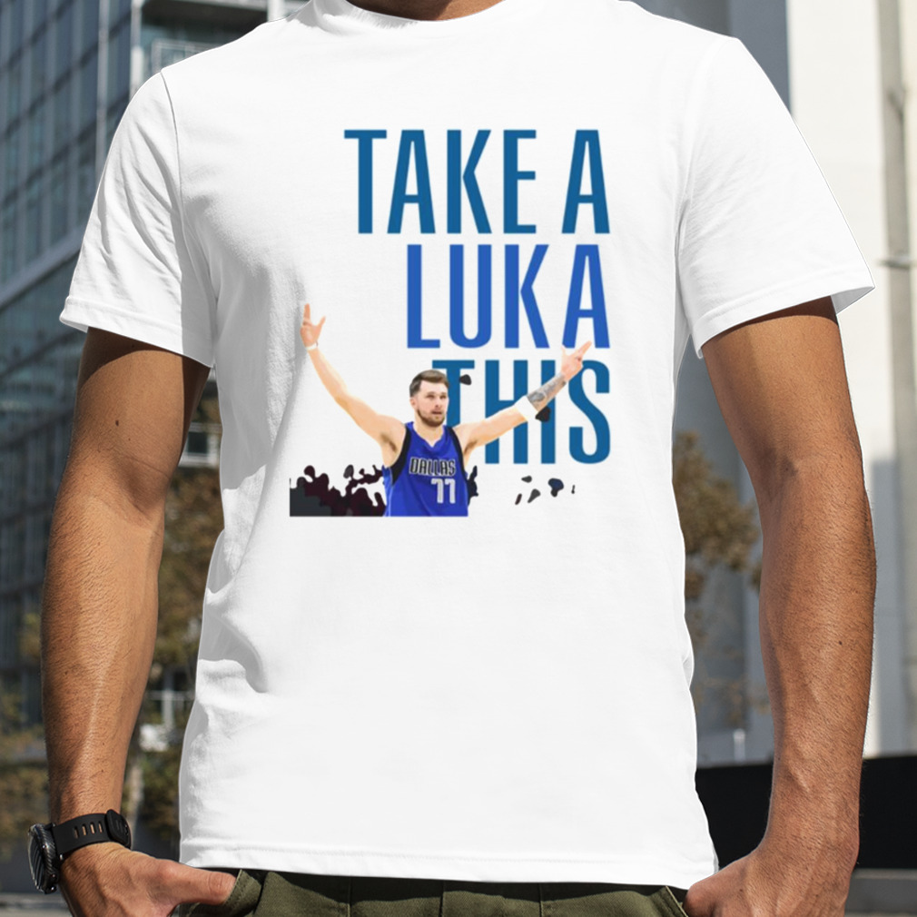 Take A Luka This Luka Doncic shirt