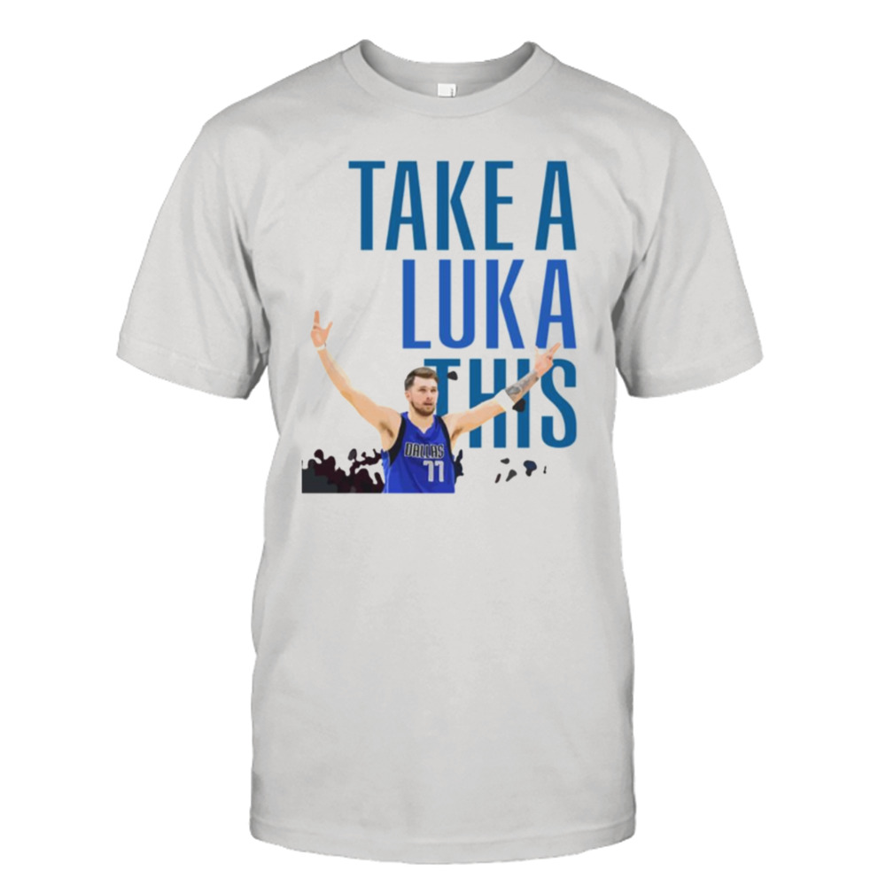 Take A Luka This Luka Doncic shirt