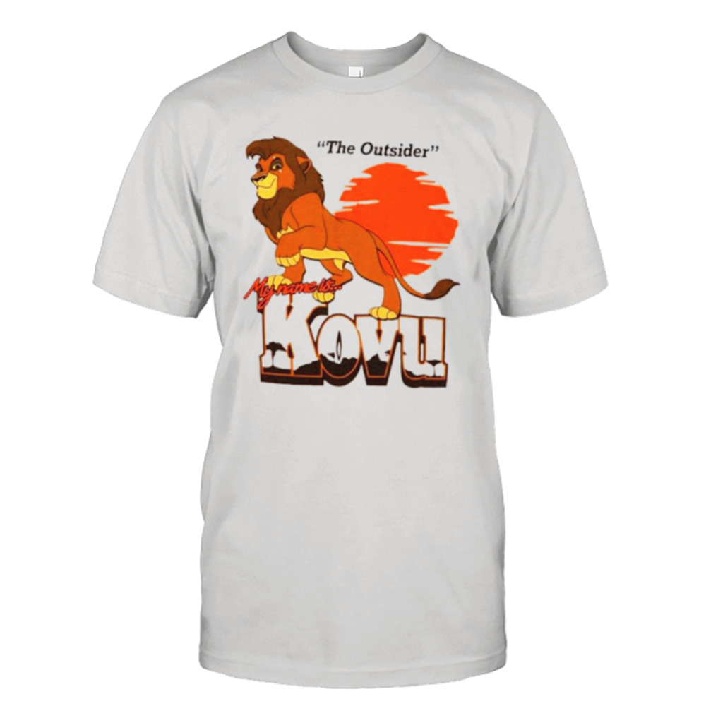 The outsider my name is kovu shirt