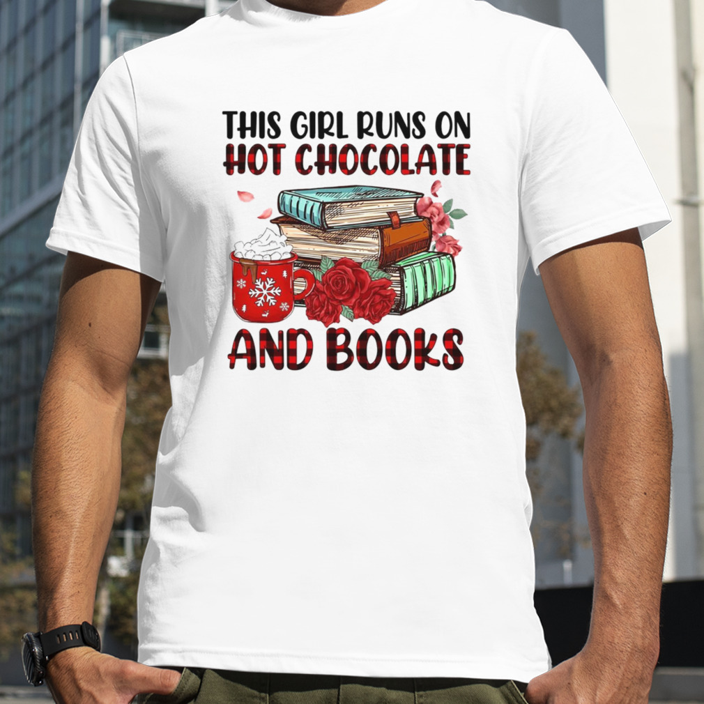 This Girl Runs On Hot Chocolate And Books Shirt