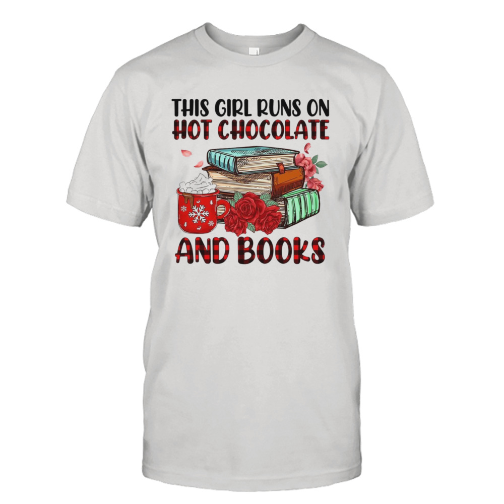 This Girl Runs On Hot Chocolate And Books Shirt