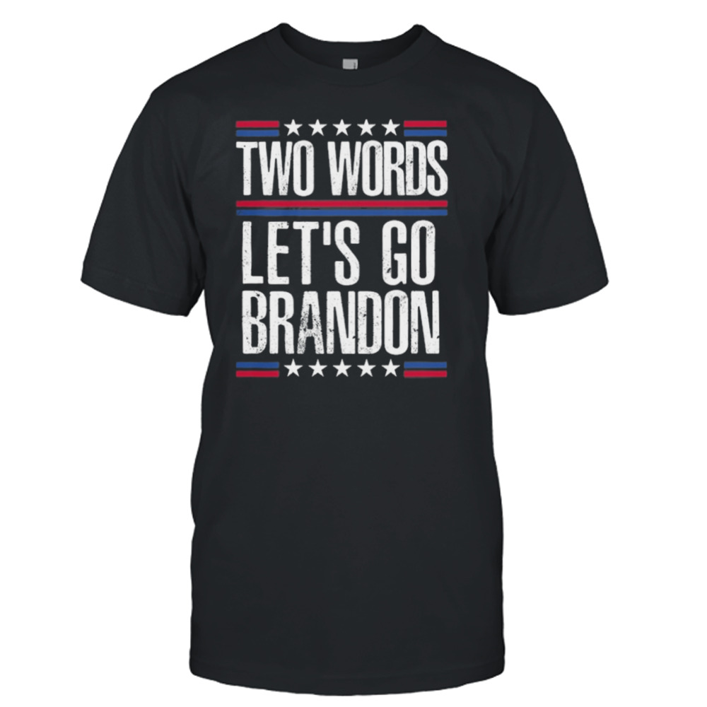 Two Words Let’s Go Brandon Shirt