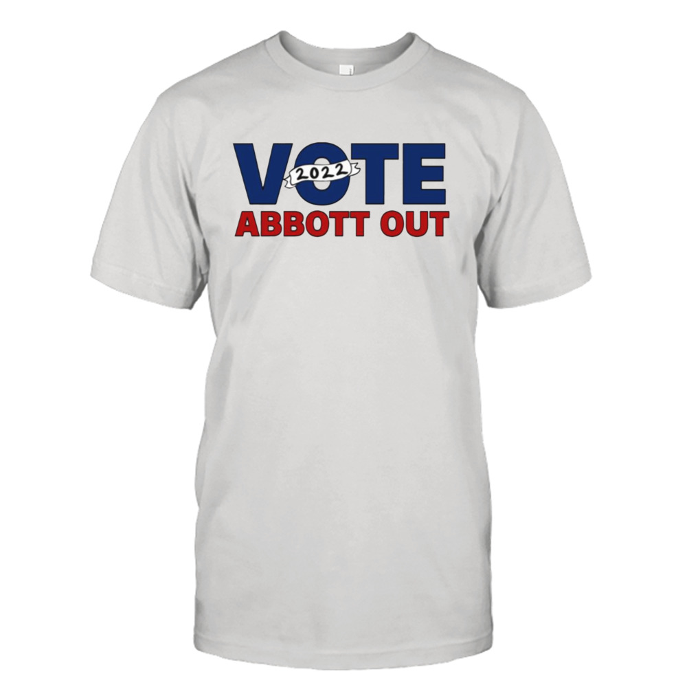 Vote Abbott Out 2022 Greg Abbott shirt