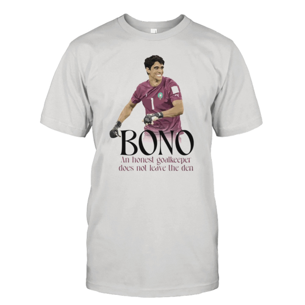 Yassine Bounou Bono An Honest Goalkeeper Does Not Leave The Den shirt