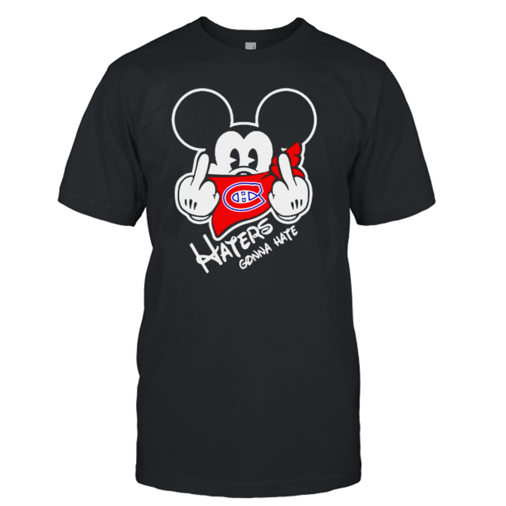 montreal Canadiens Mickey fuck haters gonna hate shirt