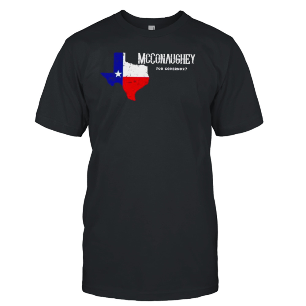 For Texas Governor Funny Matthew Mcconaughey Shirt