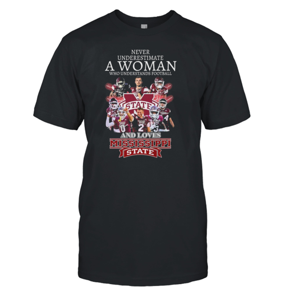 Never Underestimate A Woman Who Understands Football And Loves Mississippi State Bulldogs Signatures Shirt