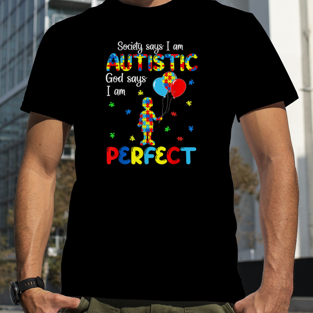 Society Says I am Autistic God Says I am Perfect Autism Kid T-Shirt B0BR51RQBK