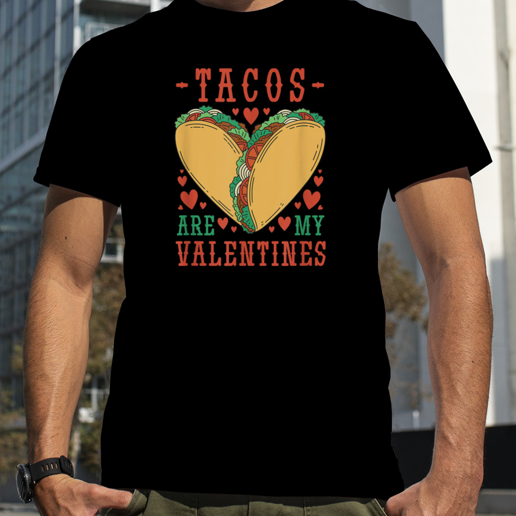 Taco's Are My Valentines T-Shirt B0BR3M4S7R
