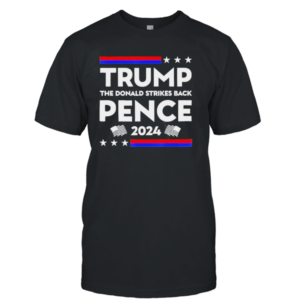 Trump Pence The Donald Strikes Back 2024 Shirt