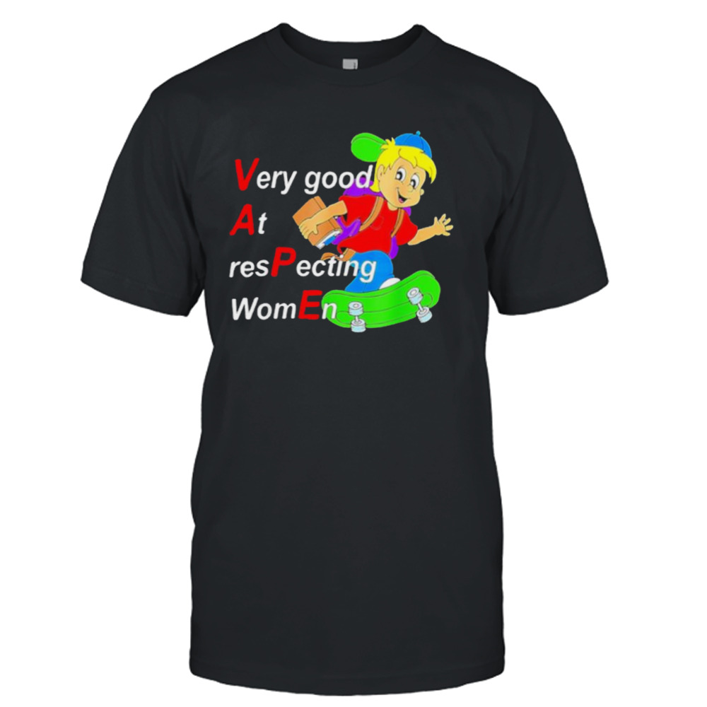 Yeah I Vape Very Good At Respecting Women Funny Shirt