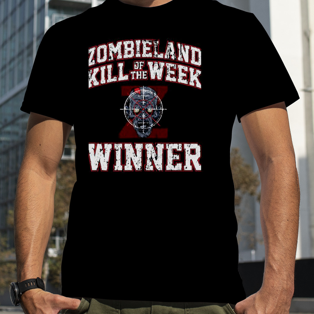 Zombieland Kill Of The Week Winner shirt