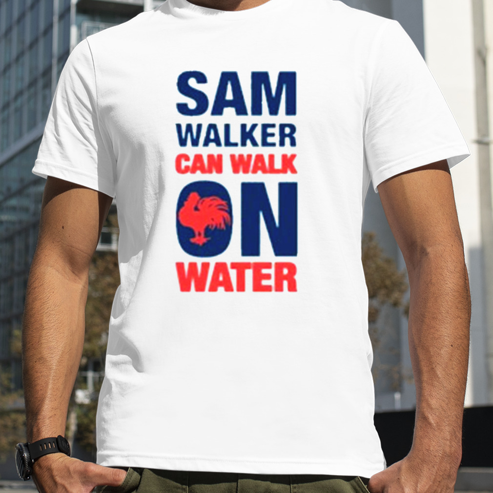 Can Walk On Water Sam Walker T-Shirt