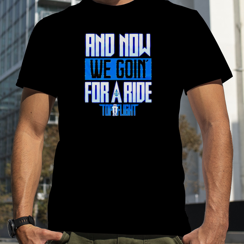 Flight And Now We Going For A Ride Shirt