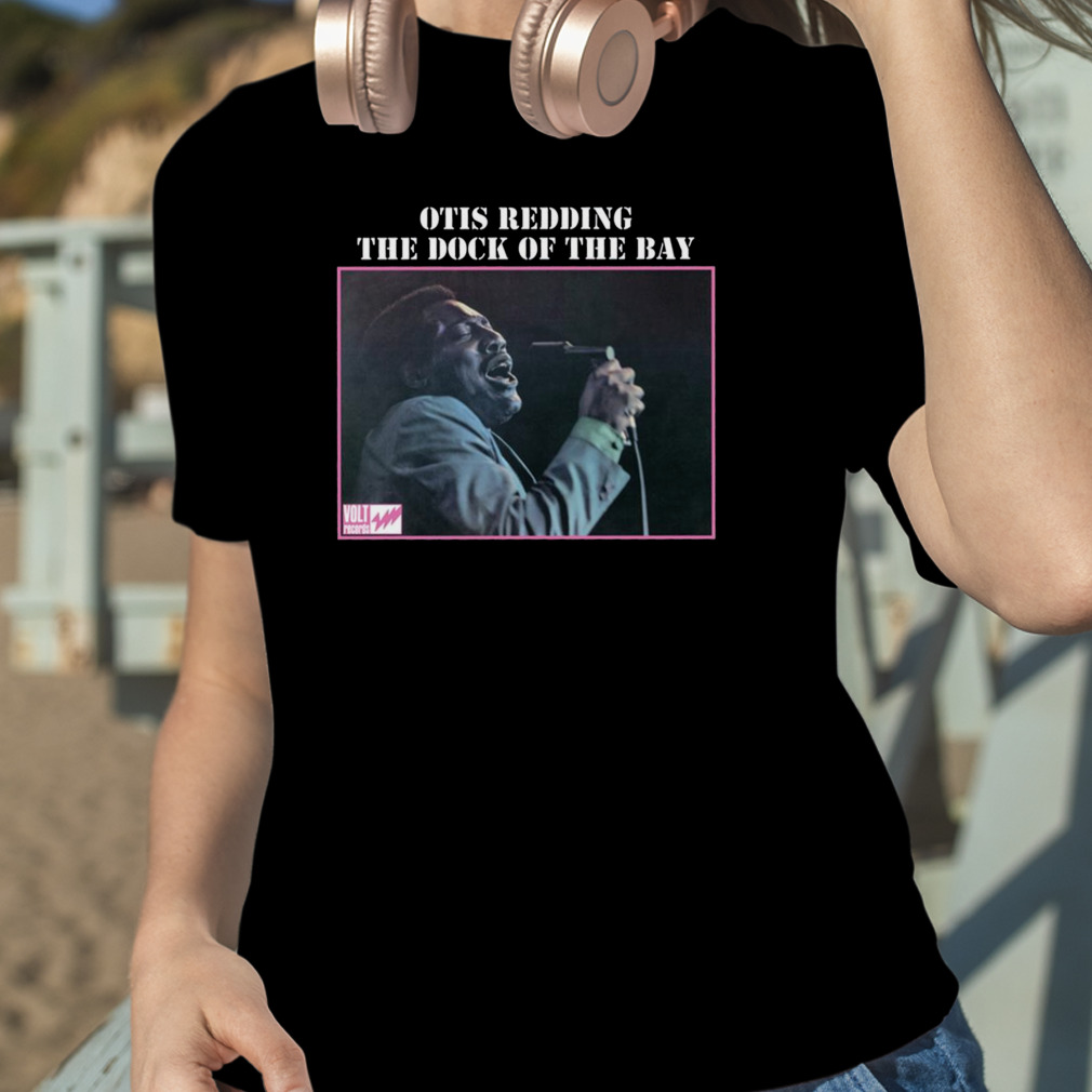 Otis Redding The Dock Of The Bay shirt