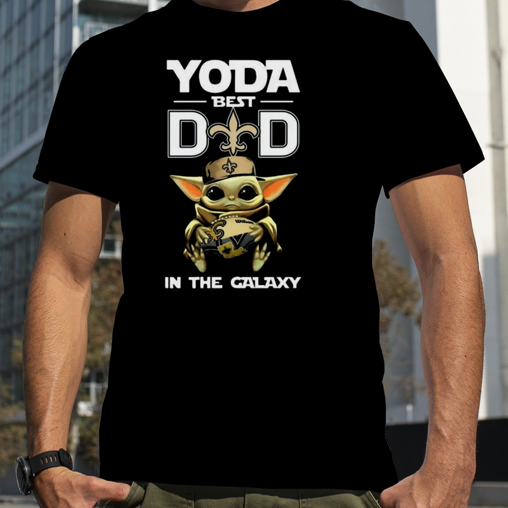 Yoda Best Dad In The Galaxy New Orleans Saints Football NFL Shirt