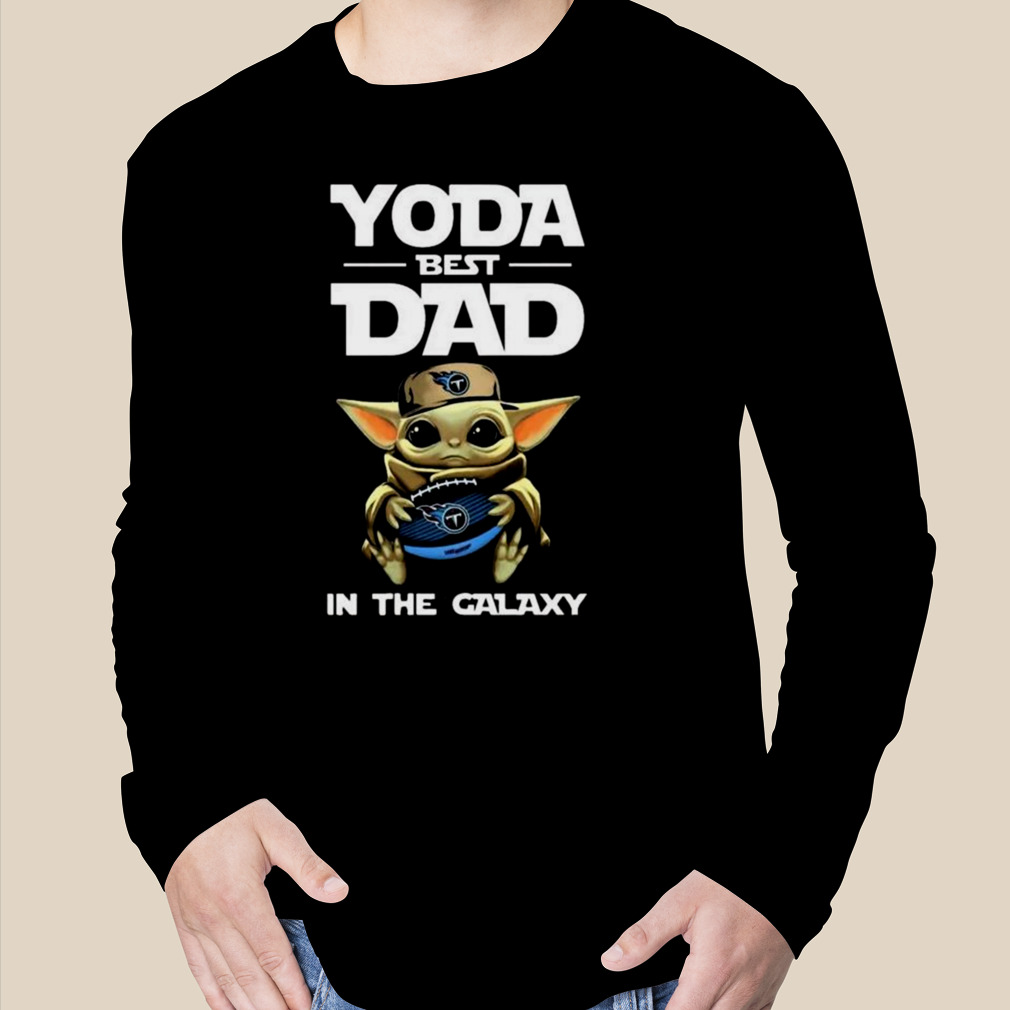 Yoda Best Dad In The Galaxy Tennessee Titans Football NFL Shirt