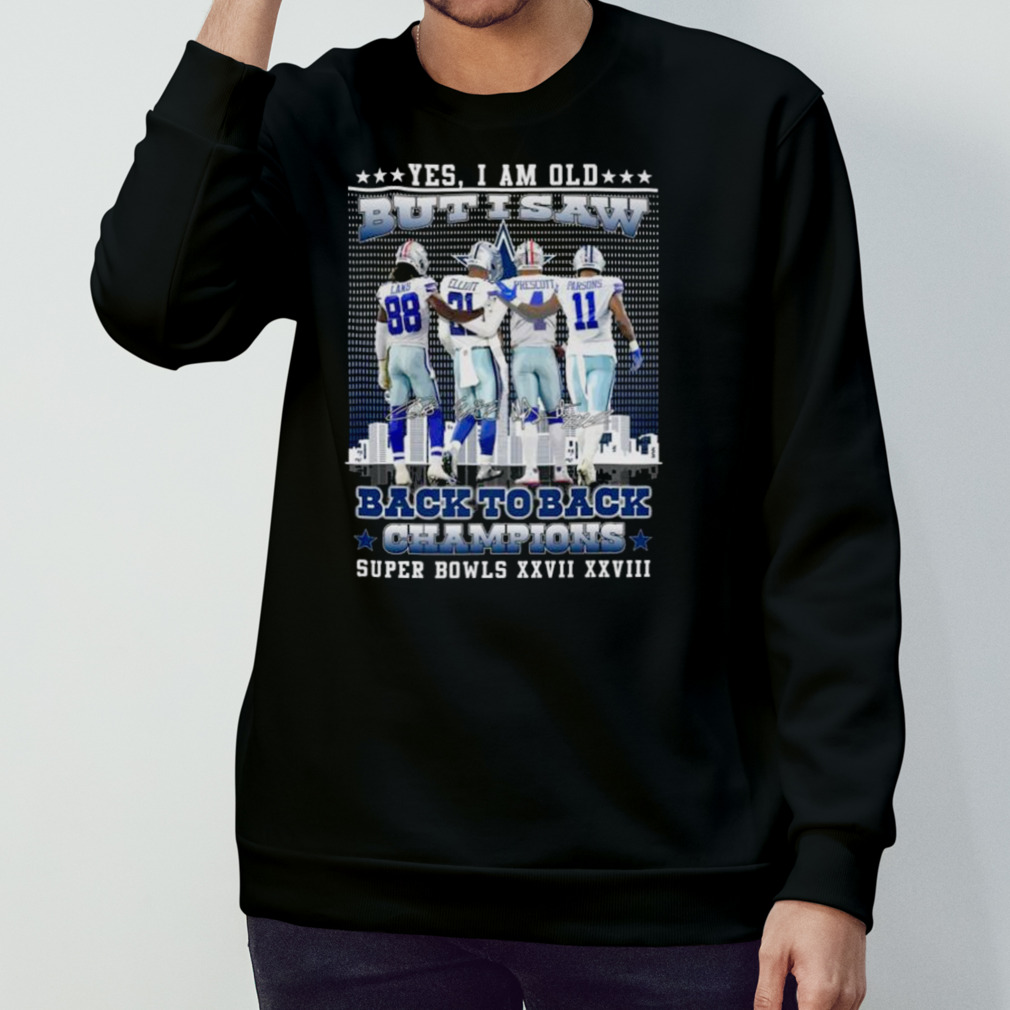 Yes, I am old but I saw back to back champions - Super bowls, Dallas Cowboys  Shirt, Hoodie, Sweatshirt - FridayStuff