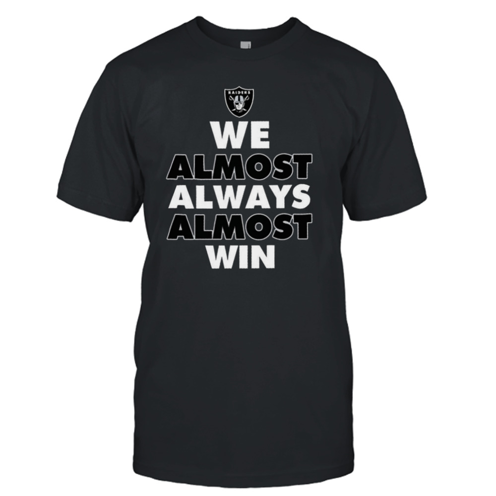 Las Vegas Raiders we almost always almost win 2023 shirt