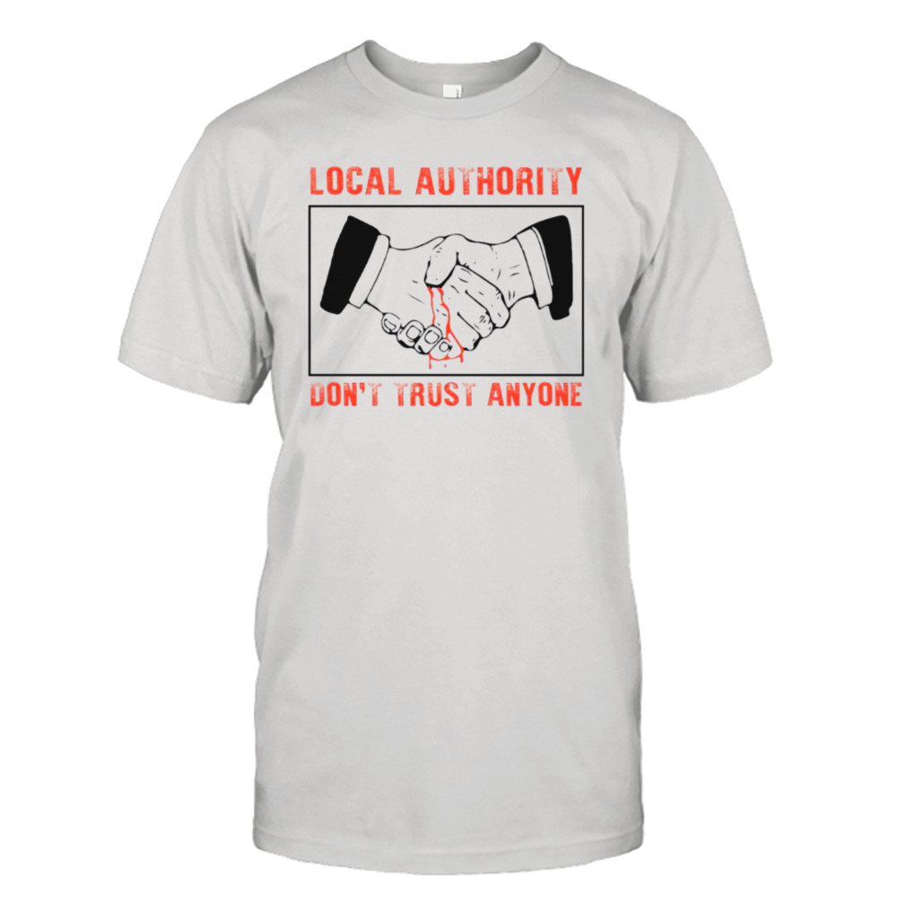 Travis Baker Local Authority Don’t Trust Anyone Shirt